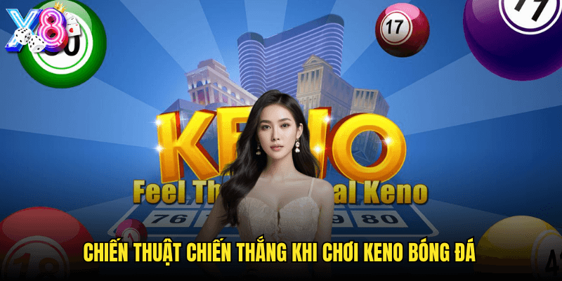 Keno Bóng Đá X8: Kết Hợp Hoàn Hảo Giữa Thể Thao Và Xổ Số May Mắn 3 Cách Tham Gia Và Các Loại Kèo Trong Keno Bóng Đá X8