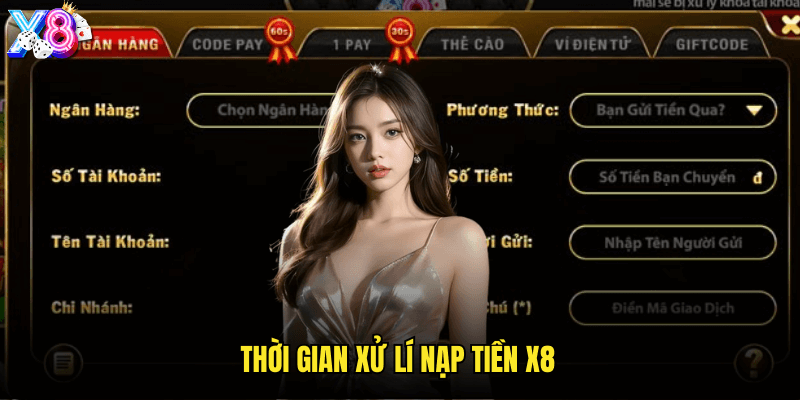 Thời gian xử lí nạp tiền X8