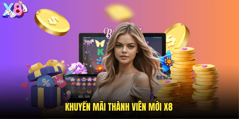 Khuyến mãi thành viên mới X8